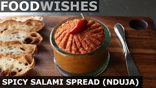 Spicy Salami Spread Nduja  Food Wishes [upl. by Khano]