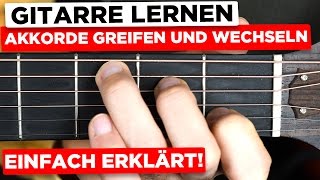 Gitarre lernen für Anfänger Akkorde greifen und wechseln  So schaffst dus [upl. by Ahmar]