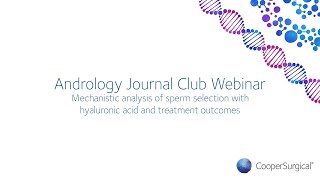 Journal Club  Mechanistic analysis of sperm selection with hyaluronic acid and treatment outcomes [upl. by Legra]