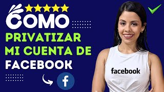 ¿Cómo PRIVATIZAR mi Facebook al Máximo  🔐​ Configuración de Privacidad 🔐​ [upl. by Naujid]