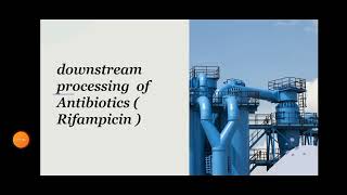 Upstream amp Downstream Processing Of Rifamycin  Fermentation  Microbial Technology [upl. by Arella801]