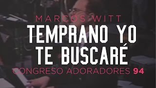 «Temprano yo te buscaré» — Marcos Witt — Congreso Adoradores 94 [upl. by Curnin]