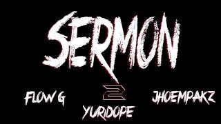 Sermon Pt2 By Flow G  Yuridope amp Jhoempakz [upl. by Urd]