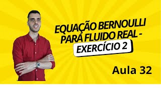 EQUAÇÃO DE BERNOULLI PARA FLUIDO REAL  EXERCÍCIOS  Aula 32 [upl. by Kippie]