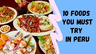 Top 10 Peruvian Dishes You Have to Try  THE ULTIMATE FOOD OF PERU  Best Peruvian Foods [upl. by Kristin]