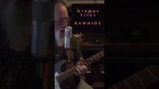 Gramps Tries  Rawhide Theme  Guitar Cover short [upl. by Atniuqal]