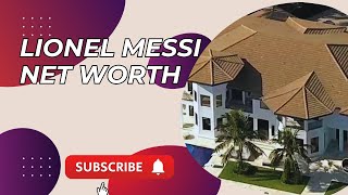 LIONEL MESSI NET WORTH [upl. by Ahsenal]