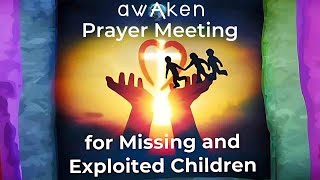 Prayer Meeting for Missing and Exploited Children [upl. by Noicnecsa950]