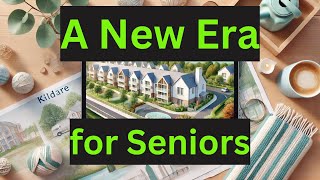 Kildares Age Friendly Estate A New Era for Seniors [upl. by Addia]