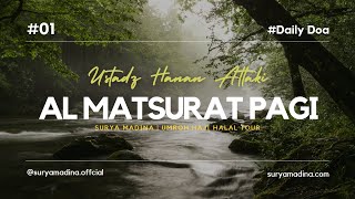 Al Matsurat Pagi 15 Menit  Ustadz Hanan Attaki [upl. by Gally]