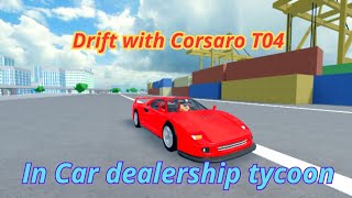 Drift with Corsaro T04 in Car dealership tycoon [upl. by Colver]