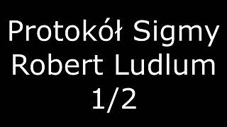 Protokół Sigmy  Robert Ludlum  12 Audiobook PL [upl. by Serra]