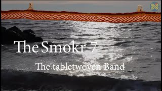 The Smokr 8 The TabletWoven Band [upl. by Sabina]