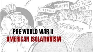 American Isolationism Pre WWII [upl. by Juieta]