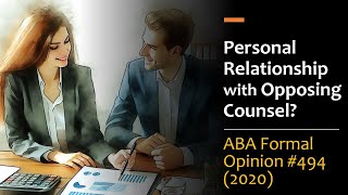 Personal Relationship with Opposing Counsel ABA Formal Ethics Opinion 494 2020 [upl. by Prem]