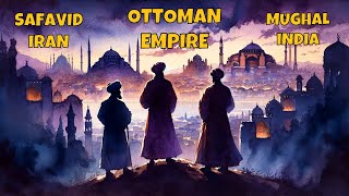 Ottoman Empire Safavid Iran and Mughal India The Gunpowder Empires  A Complete Overview [upl. by Chirlin]