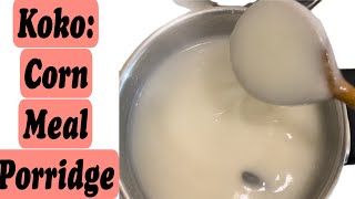 CORN MEAL PORRIDGE RECIPE GHANA KOKO 6 MONTHS BABY FOOD IDEA [upl. by Carmine69]