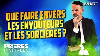 Que faire envers les envoûteurs et les sorcières   Prières inspirées  Jérémy Sourdril [upl. by Millicent814]