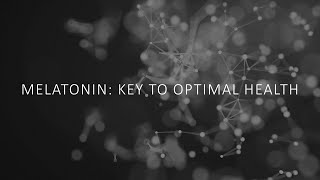 Melatonin Key to Optimal Health [upl. by Anilejna]