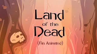 Land of The Dead Fan Animated [upl. by Fachanan986]