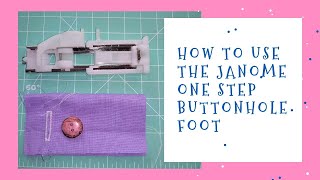 How to use the Janome onestep buttonhole foot [upl. by Naldo]