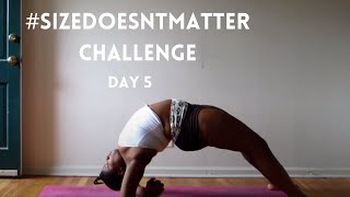 Size Doesnt Matter Yoga Challenge Day 5 Urdhva Dhanurasana [upl. by Arrak]