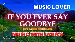 Lord Soriano Sings if You Ever Say Goodbye – A Timeless OPM Love Ballad With Lyrics [upl. by Bills190]