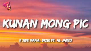 Kunan Mong Pic  O SIDE MAFIA BRGR ft Al James [upl. by Lecrad]