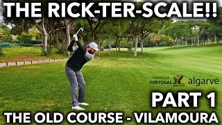 THE RICKTERSCALE Old Course  Vilamoura  Part 1 [upl. by Romo]