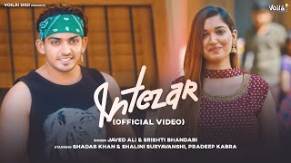 INTEZAR Javed AliSrishti Bhandari  Shadab Khan Shalini Suryavanshi Sanjeev Chaturvedi Sad Song [upl. by Vacla751]