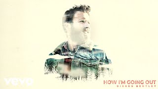 Dierks Bentley  How I’m Going Out Official Audio [upl. by Nhguaval]