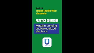 Kerala PSC Scientific Officer Forensic Documents  Metallic bonding and delocalized electrons [upl. by Haraj]