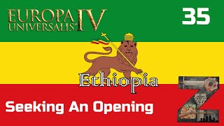 EU4  Ethiopia  Ep35 Seeking An Opening [upl. by Gustavus]