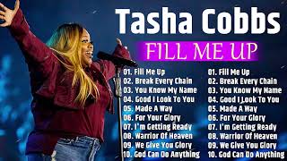 Fill Me UpTasha Cobbs  Best Gospel Of Tasha Cobbs [upl. by Bouton]