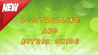 L Citrulline and Nitric Oxide [upl. by Creight]