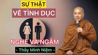 Thầy Minh Niệm giảng pháp  Sự thật tình dục ảnh hưởng đến cuộc sống như thế nào Nghe và ngẫm [upl. by Remled]