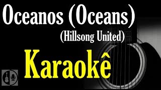 Oceanos Oceans  Hillsong United Karaokê violão [upl. by Gingras]