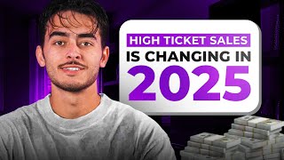 High Ticket Sales is CHANGING in 2025 URGENT [upl. by Akinet]