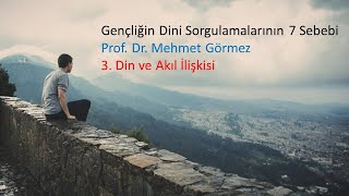 Gençliğin Din sorgulamalarının sebepleri 3 Din Akıl İlişkisi  Mehmet Görmez [upl. by Estey754]