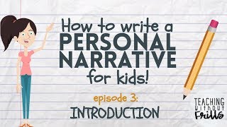 Writing a Personal Narrative for Kids  Episode 3 Writing an Introduction [upl. by Deehahs64]