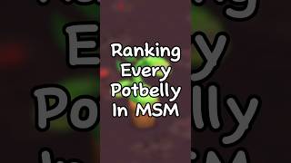 Ranking Every Potbelly mysingingmonsters msm mysingingmonstersmsm [upl. by Ahsieket]