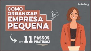 COMO ORGANIZAR UMA EMPRESA PEQUENA Para Ter MUITO Sucesso [upl. by Buderus]