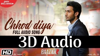 Arijit Singh  Chhod Diya  3D Audio  Surround Sound  Use Headphones 👾 [upl. by Aennaej]