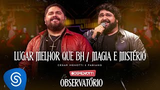 César Menotti amp Fabiano  Lugar Melhor que BH  Magia e Mistério Álbum Os Menotti No Observatório [upl. by Goff952]