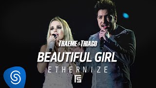 Thaeme amp Thiago  Beautiful Girl Beautiful  DVD Ethernize [upl. by Downes]