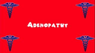 Pronounce Medical Words ― Adenopathy [upl. by Eybbob]