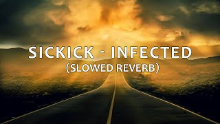 sickick  infected slowed reverb [upl. by Partan]