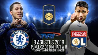 Jadwal Live TVRI Laga ICC 2018 Chelsea Vs Lyon FC Pukul 0200 WIB [upl. by Sucramat]