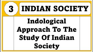 Indological Approach to the study of indian society  Indological Approach issues and challenges [upl. by Laius]