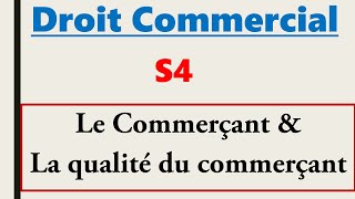 Droit Commercial S4 Le Commerçant amp Qualité du Commerçant [upl. by Burgwell]